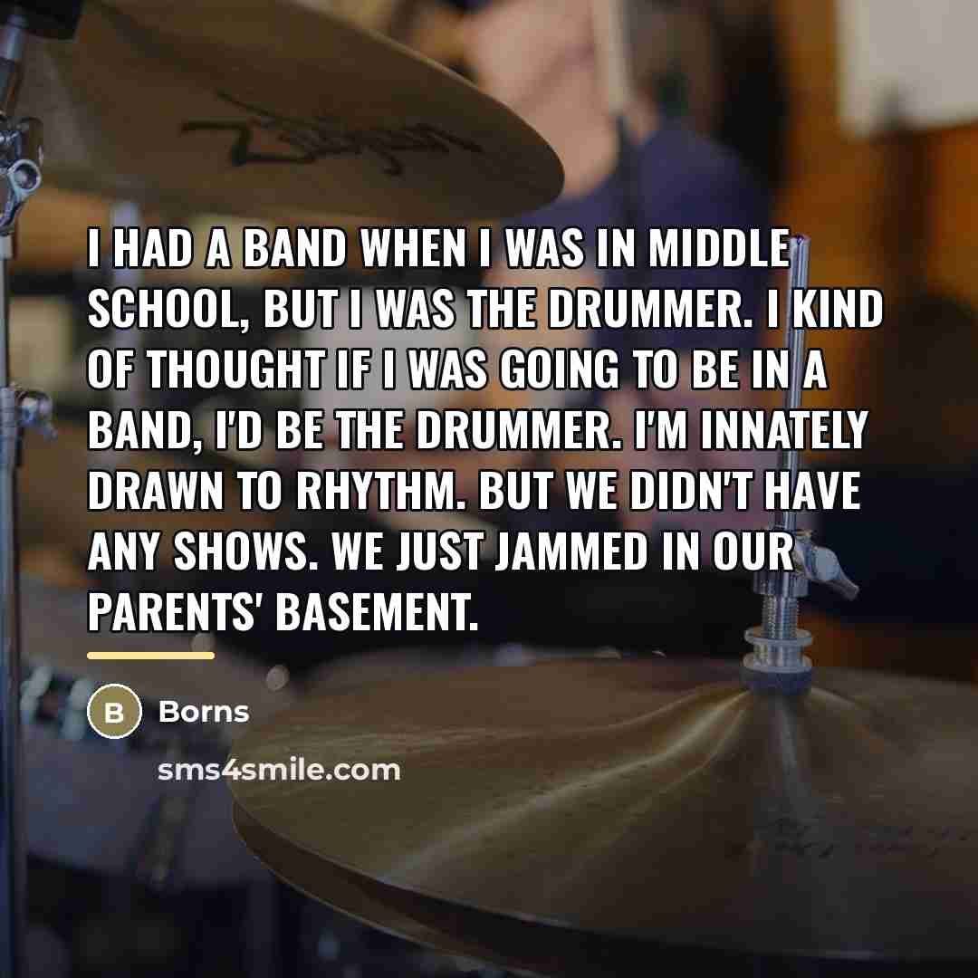 “I had a band when I was in middle school,…” quote by Borns