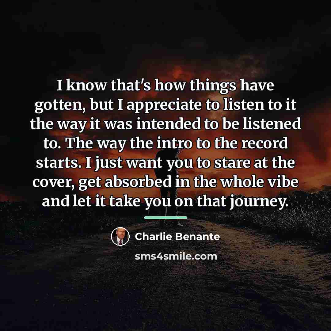 “I know that's how things have gotten, but I appreciate…” quote by Charlie Benante