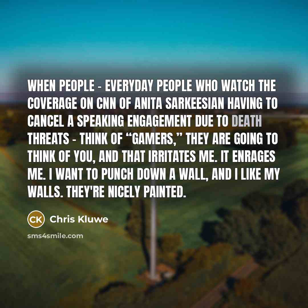 “When people - everyday people who watch the coverage on CNN of…” quote by Chris Kluwe