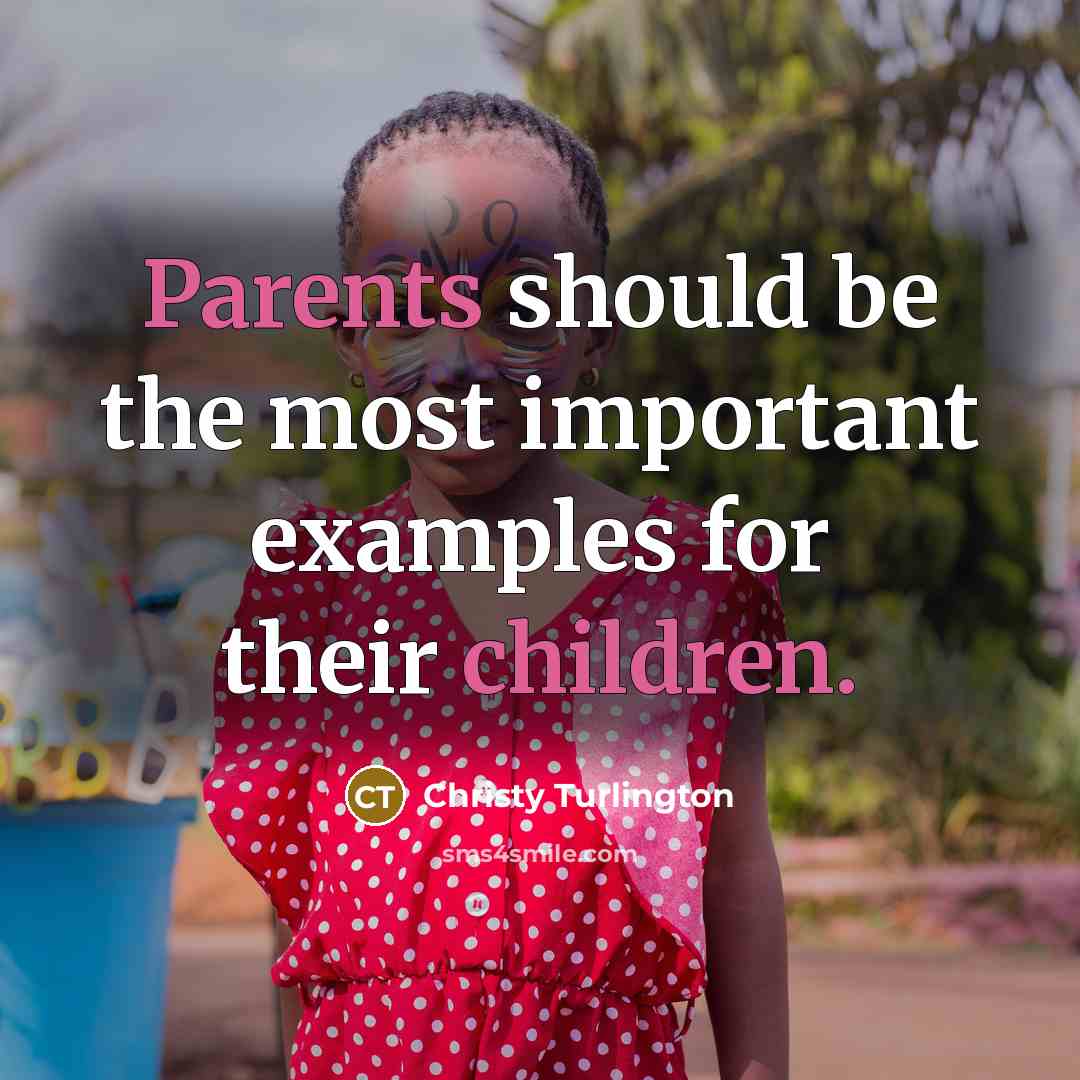 “Parents should be the most important examples for their children.” quote by Christy Turlington