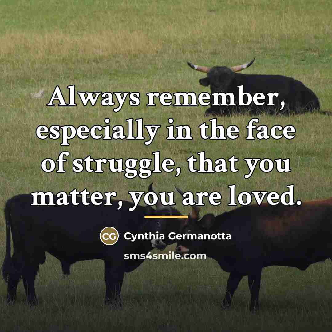 “Always remember, especially in the face of struggle, that you…” quote by Cynthia Germanotta