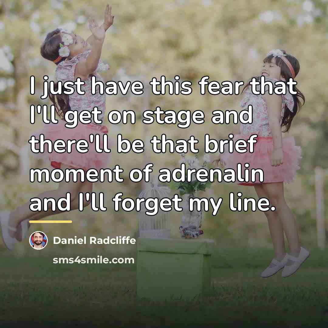 “I just have this fear that I'll get on stage…” quote by Daniel Radcliffe
