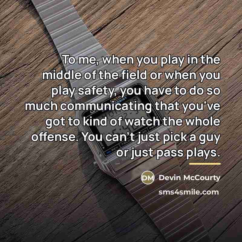 “To me, when you play in the middle of the…” quote by Devin McCourty