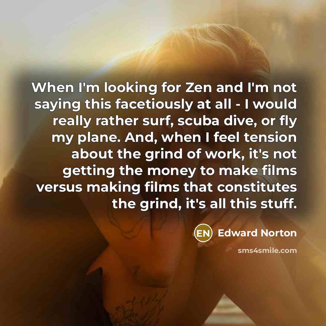 “When I'm looking for Zen and I'm not saying this…” quote by Edward Norton