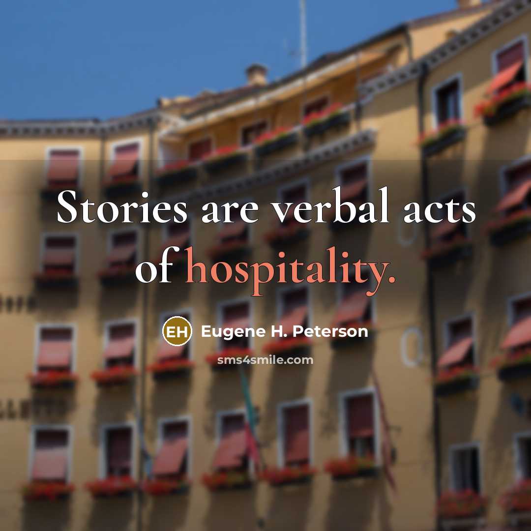 “Stories are verbal acts of hospitality.…” quote by Eugene H. Peterson