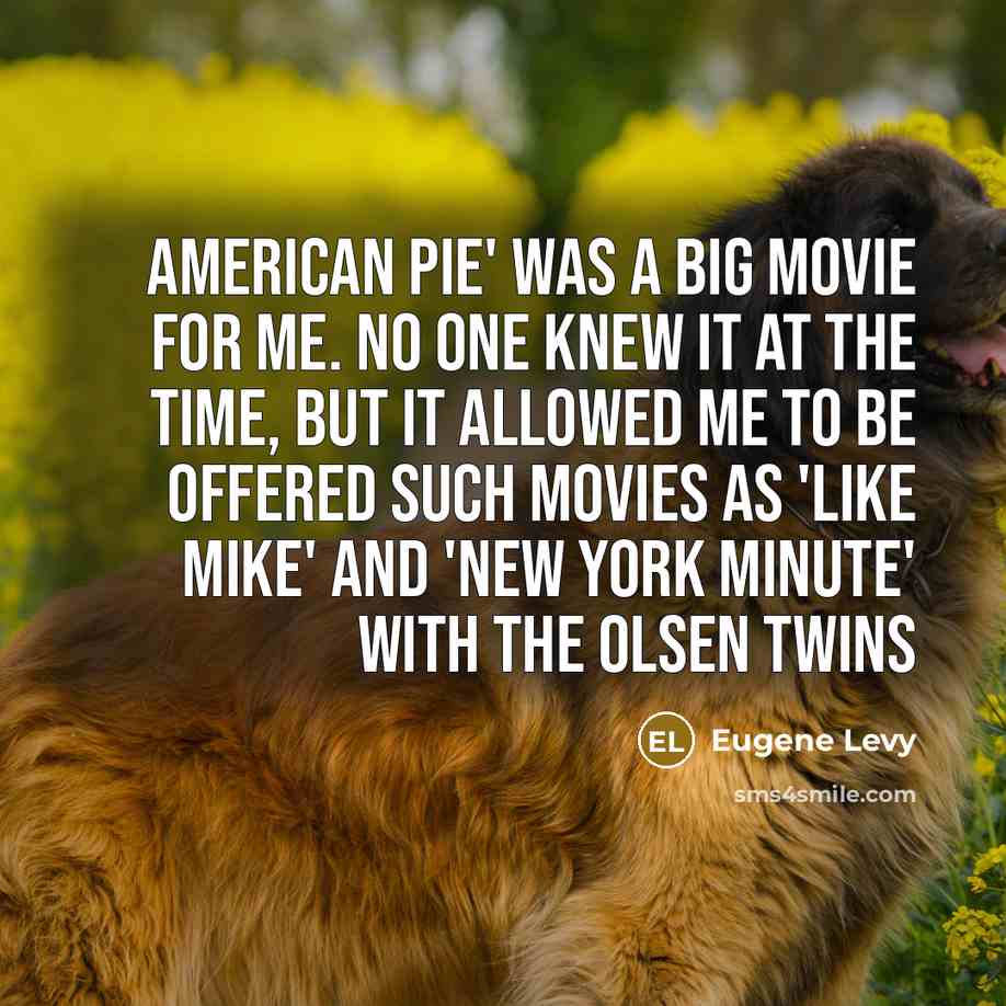 “American Pie' was a big movie for me. No one…” quote by Eugene Levy