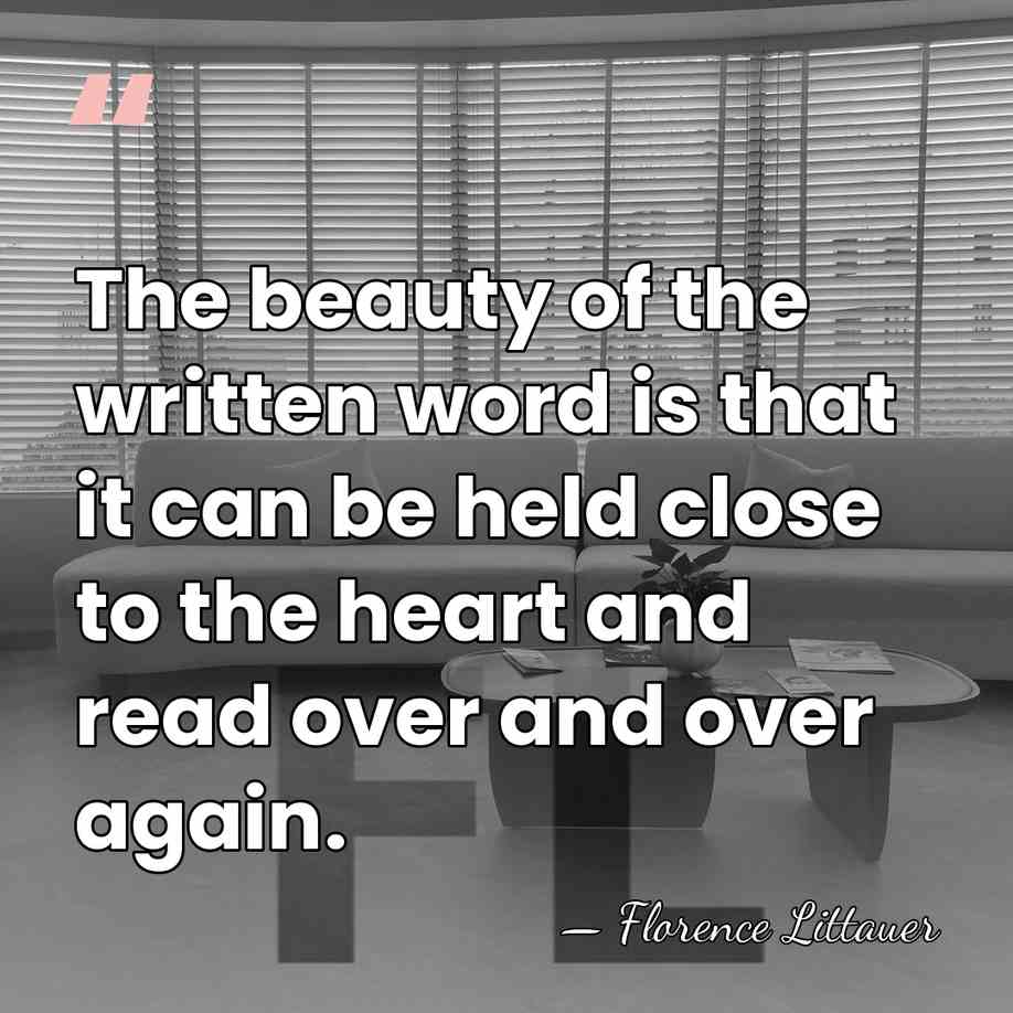 The beauty of the written word is that it can be held&hellip; - Florence Littauer