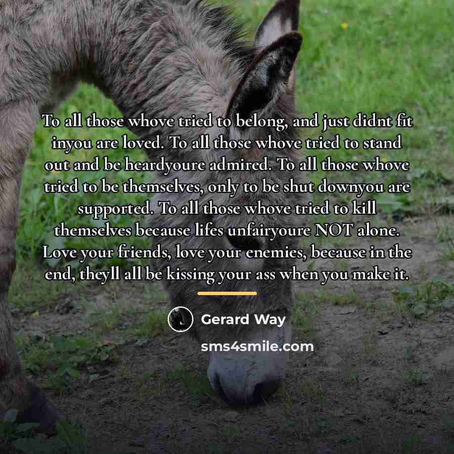 “To all those whove tried to belong, and just didnt…” quote by Gerard Way