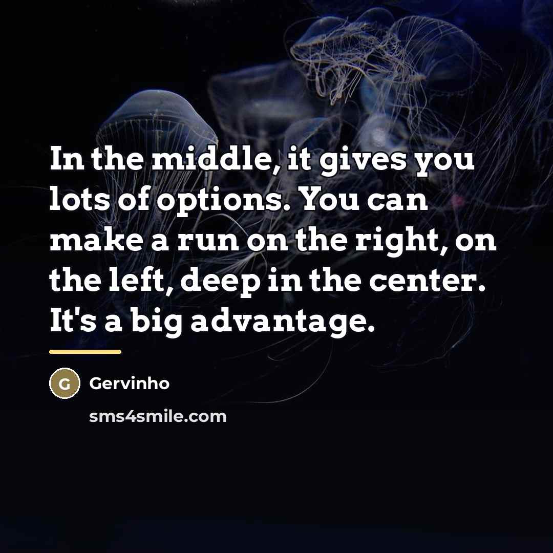 “In the middle, it gives you lots of options. You…” quote by Gervinho