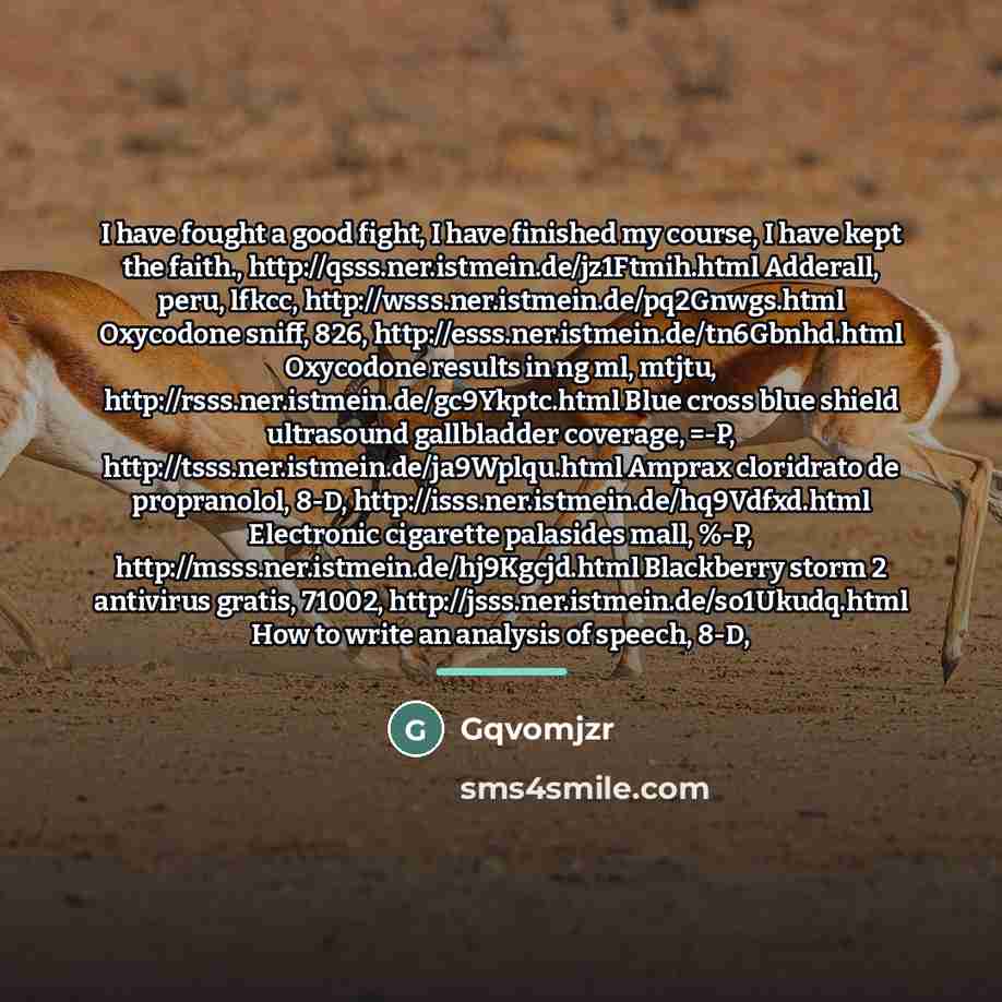 “I have fought a good fight, I have finished my…” quote by Gqvomjzr