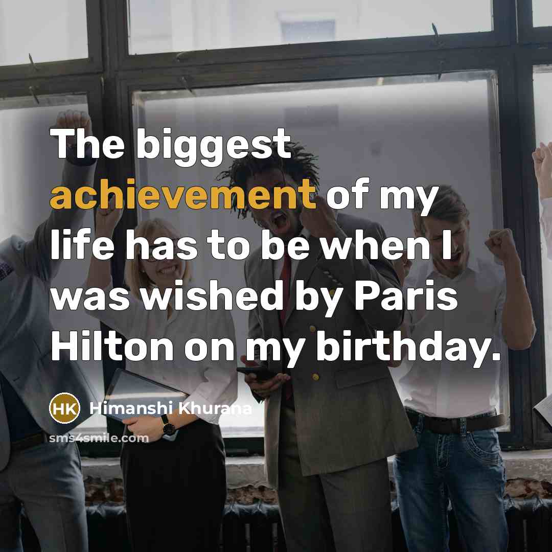“The biggest achievement of my life has to be when…” quote by Himanshi Khurana