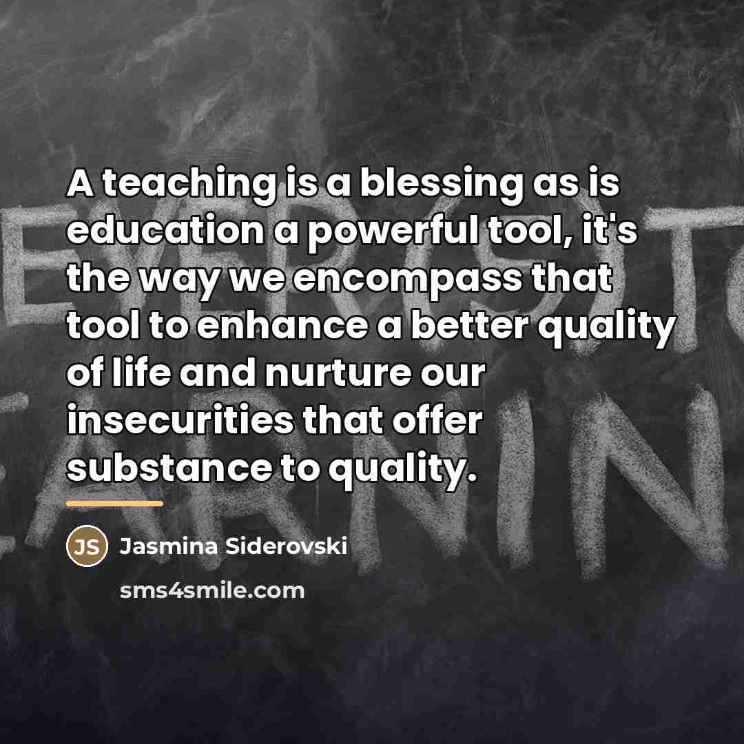 “A teaching is a blessing as is education a powerful…” quote by Jasmina Siderovski
