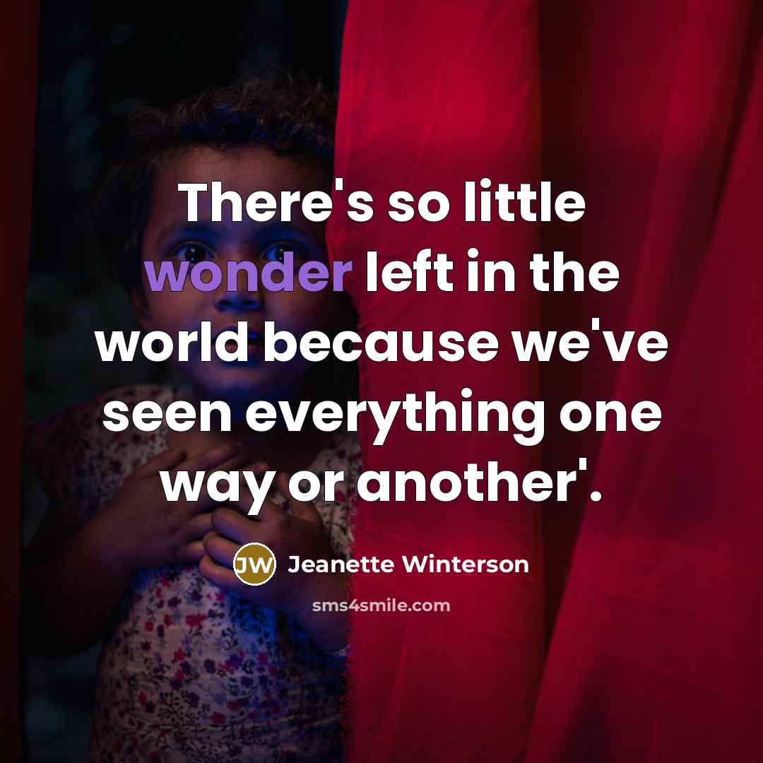 “There's so little wonder left in the world because we've…” quote by Jeanette Winterson