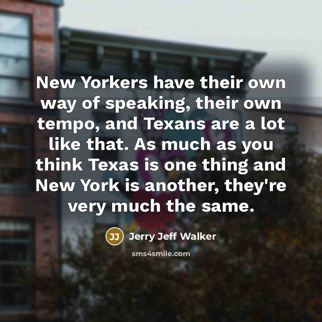 “New Yorkers have their own way of speaking, their own…” quote by Jerry Jeff Walker