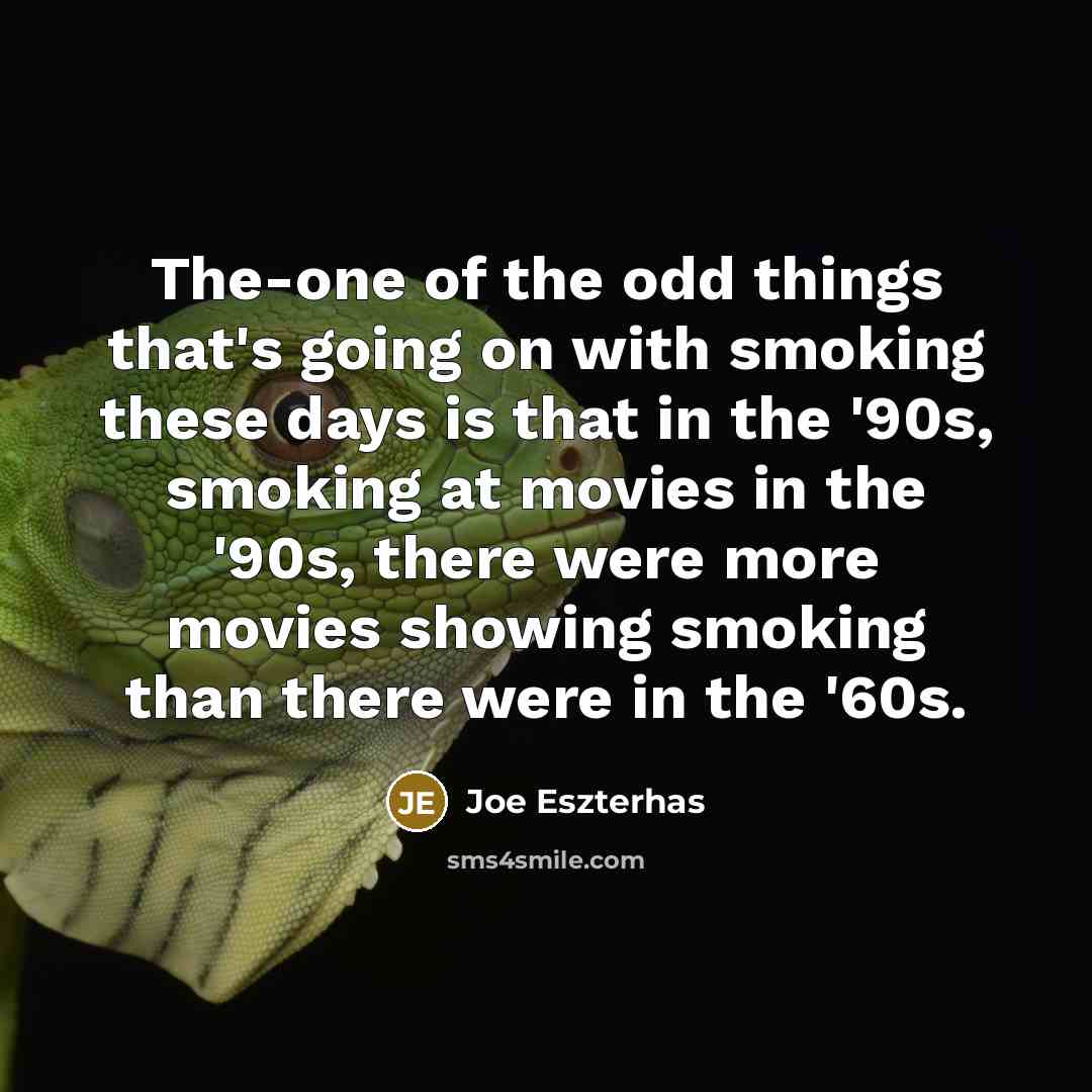 “The-one of the odd things that's going on with smoking…” quote by Joe Eszterhas