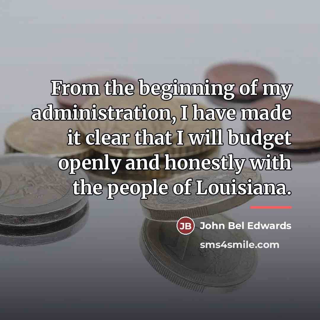 “From the beginning of my administration, I have made it…” quote by John Bel Edwards