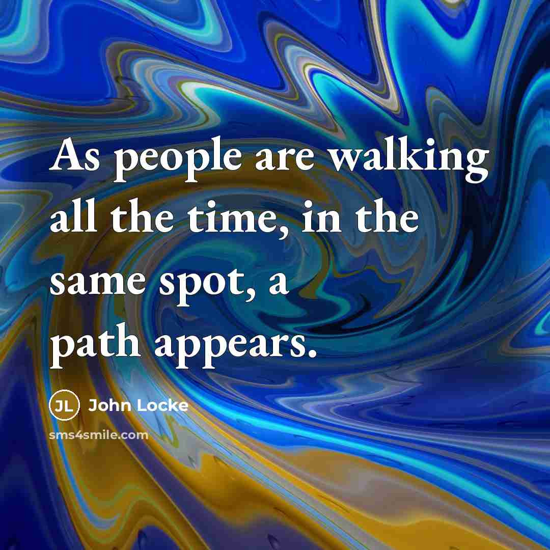 “As people are walking all the time, in the same…” quote by John Locke