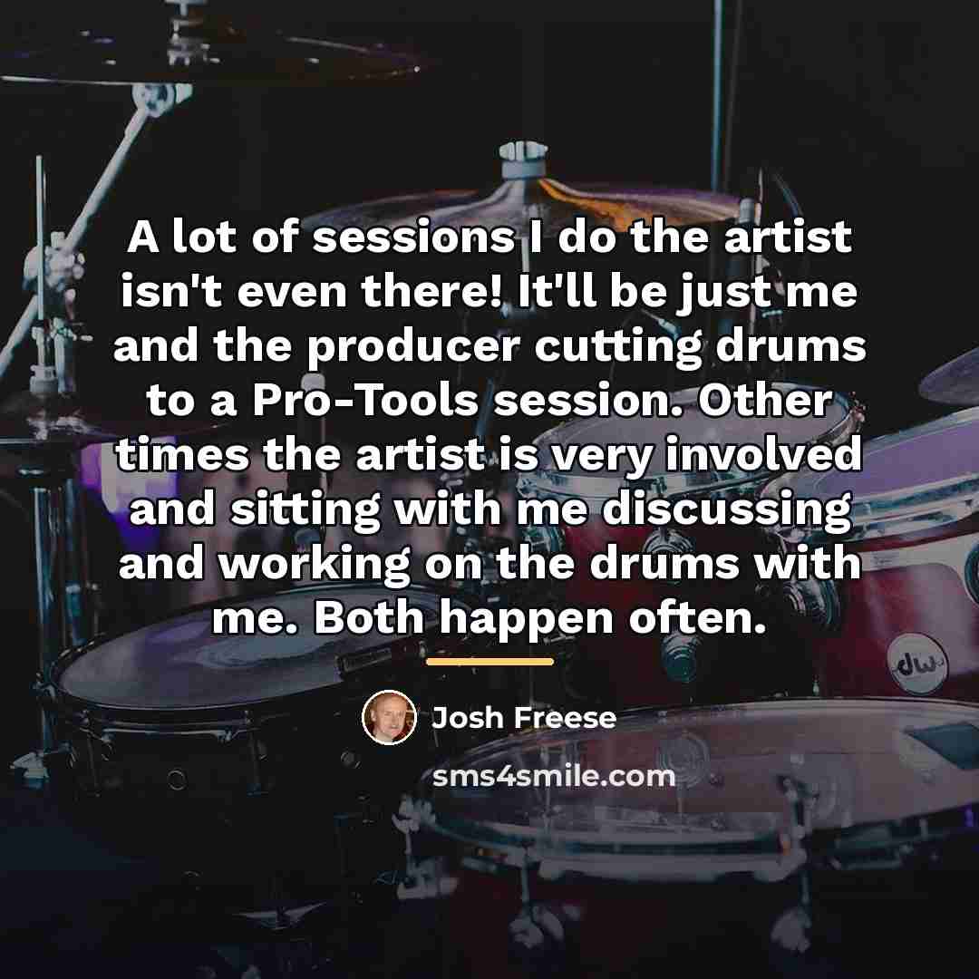 “A lot of sessions I do the artist isn't even…” quote by Josh Freese