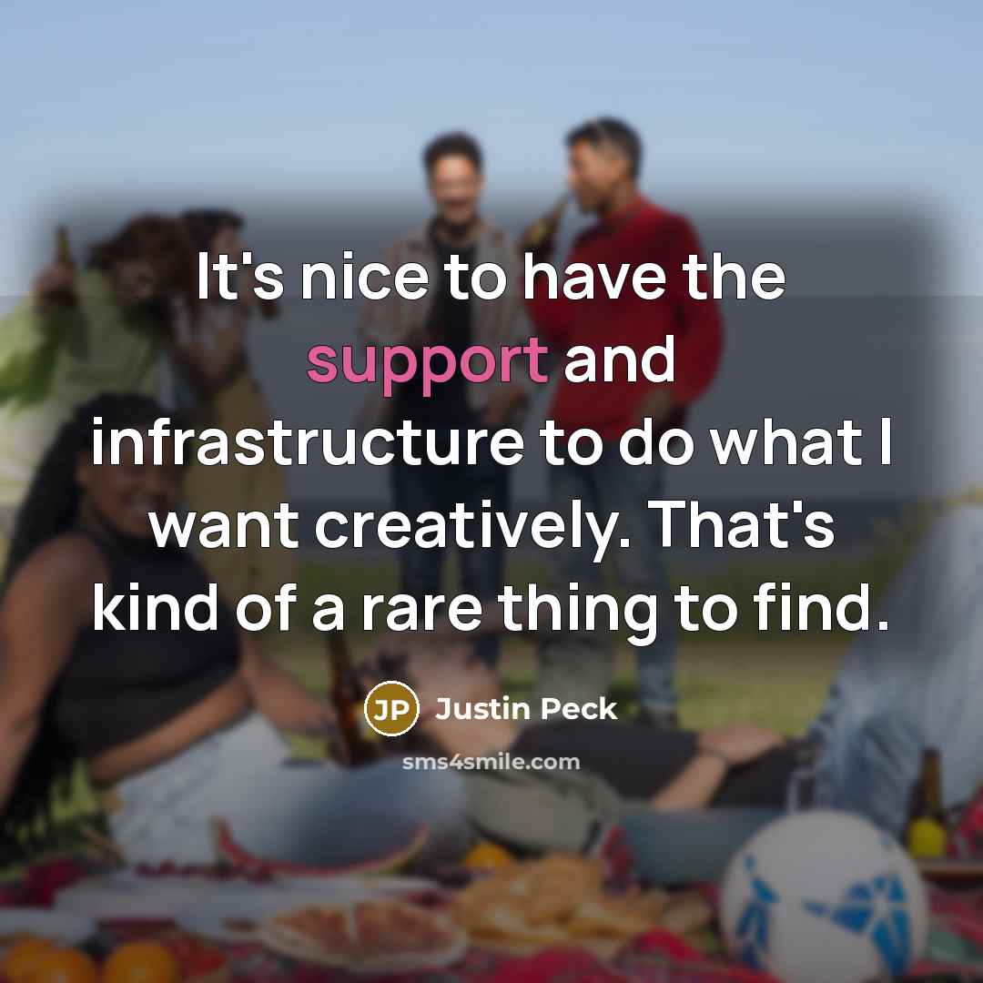 “It's nice to have the support and infrastructure to do…” quote by Justin Peck