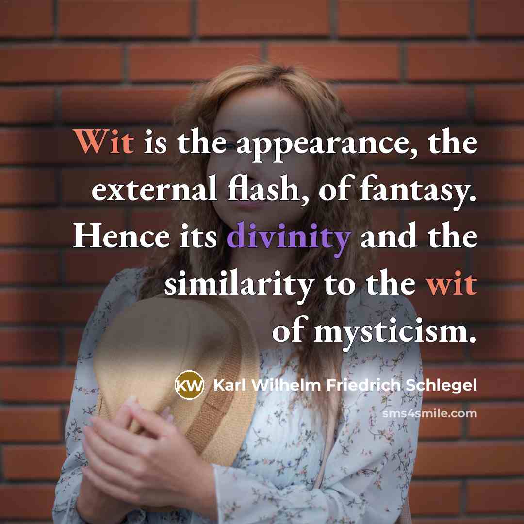 “Wit is the appearance, the external flash, of fantasy. Hence…” quote by Karl Wilhelm Friedrich Schlegel