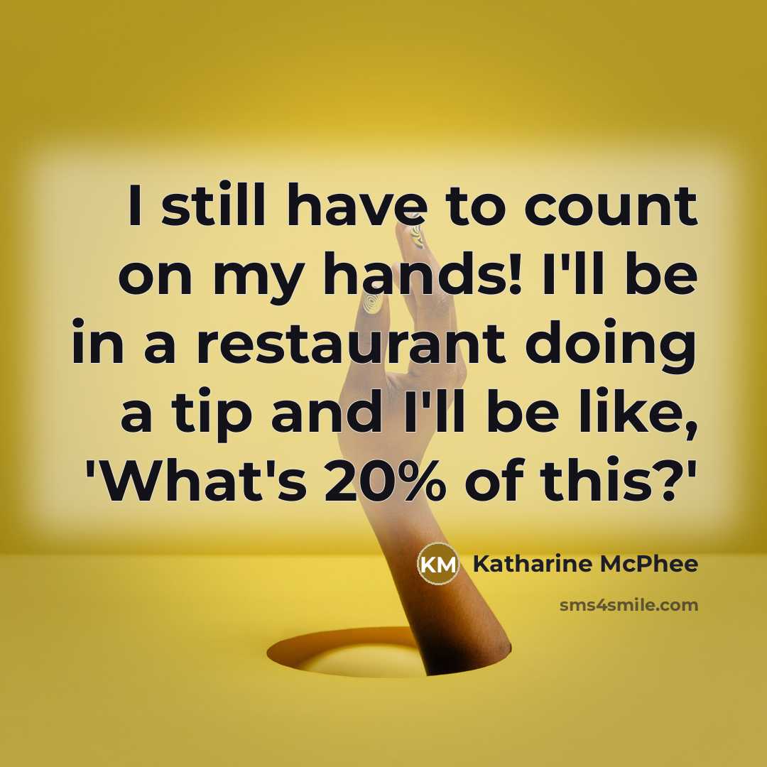 “I still have to count on my hands! I'll be…” quote by Katharine McPhee