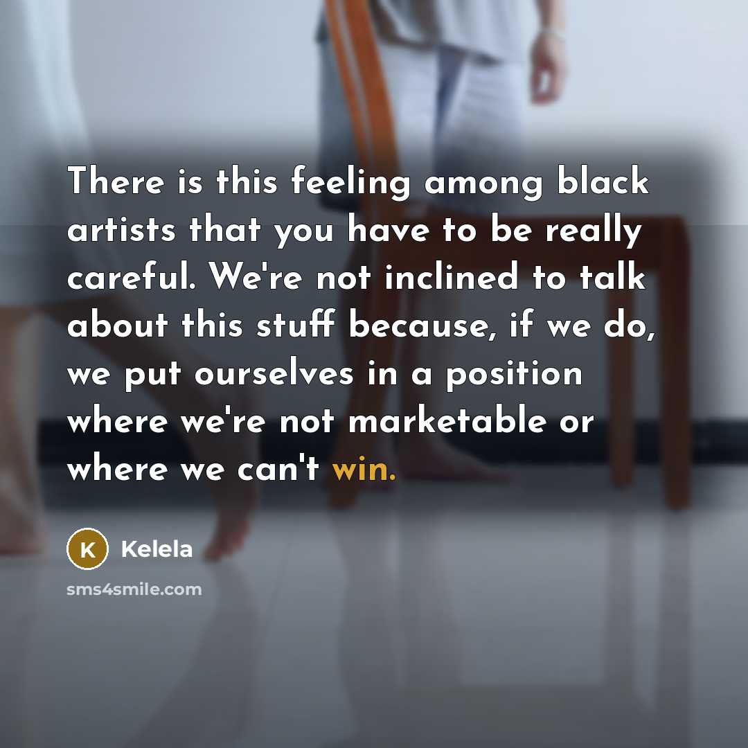 “There is this feeling among black artists that you have…” quote by Kelela