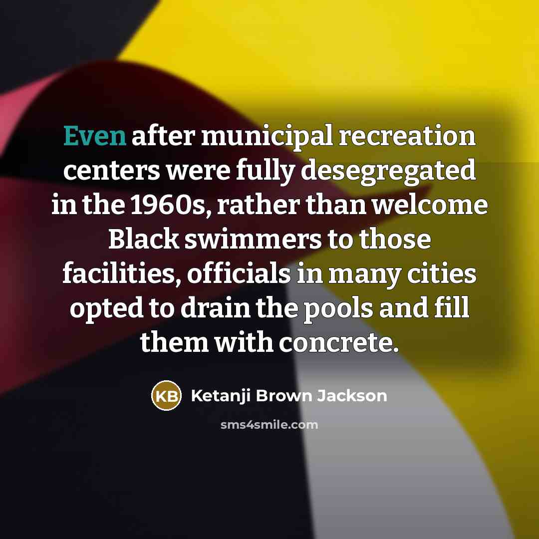 “Even after municipal recreation centers were fully desegregated in the…” quote by Ketanji Brown Jackson