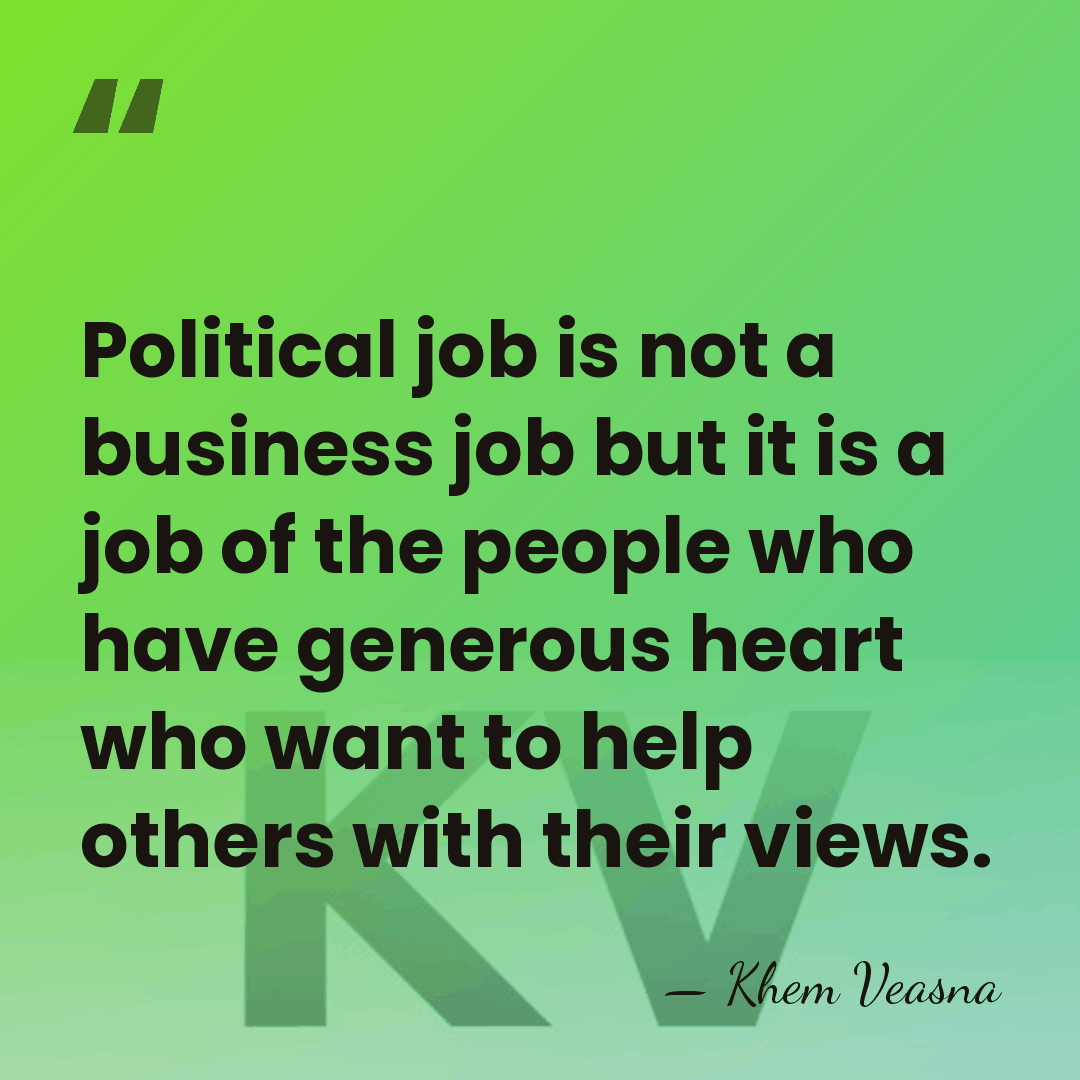 Political job is not a business job but it is a job&hellip; - Khem Veasna