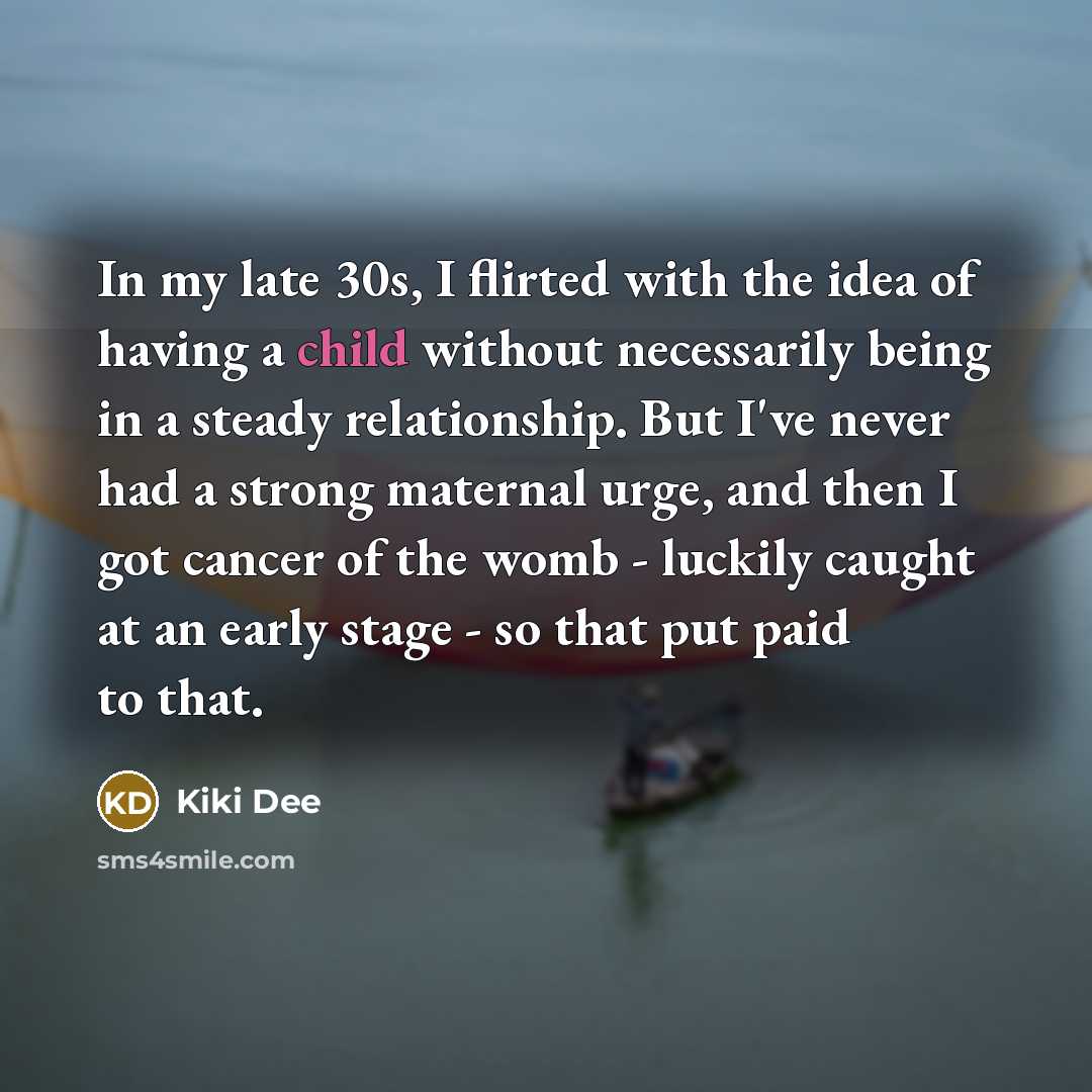 “In my late 30s, I flirted with the idea of…” quote by Kiki Dee