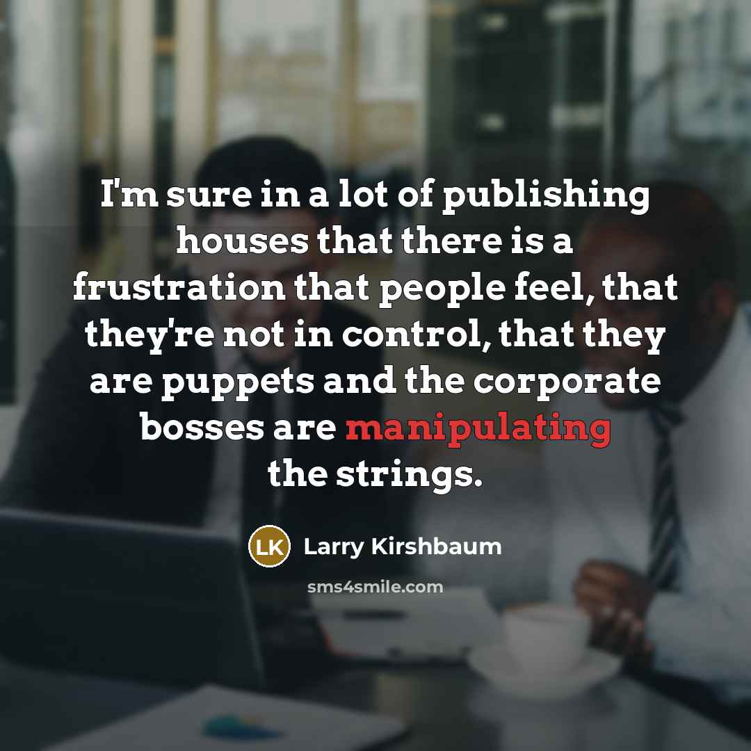 “I'm sure in a lot of publishing houses that there…” quote by Larry Kirshbaum
