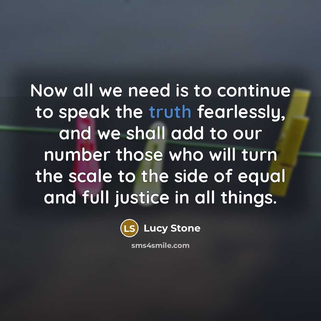 “Now all we need is to continue to speak the…” quote by Lucy Stone