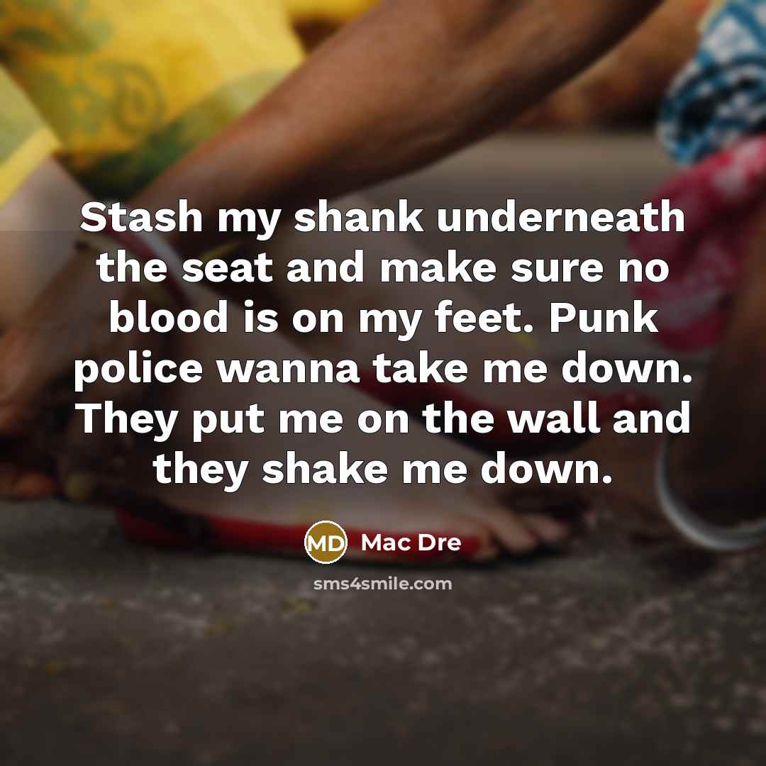 “Stash my shank underneath the seat and make sure no…” quote by Mac Dre