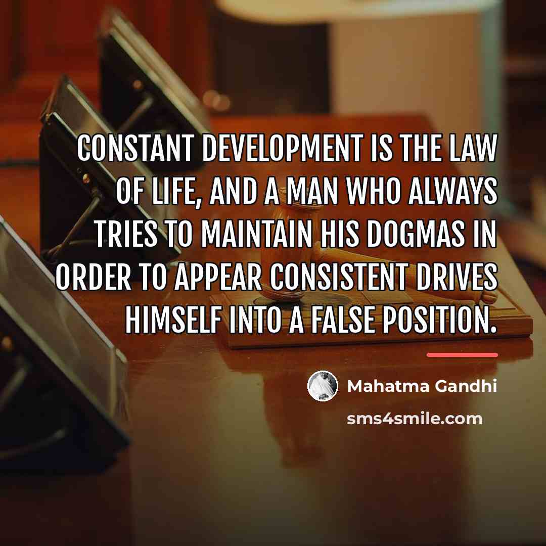 “Constant development is the law of life, and a man…” quote by Mahatma Gandhi