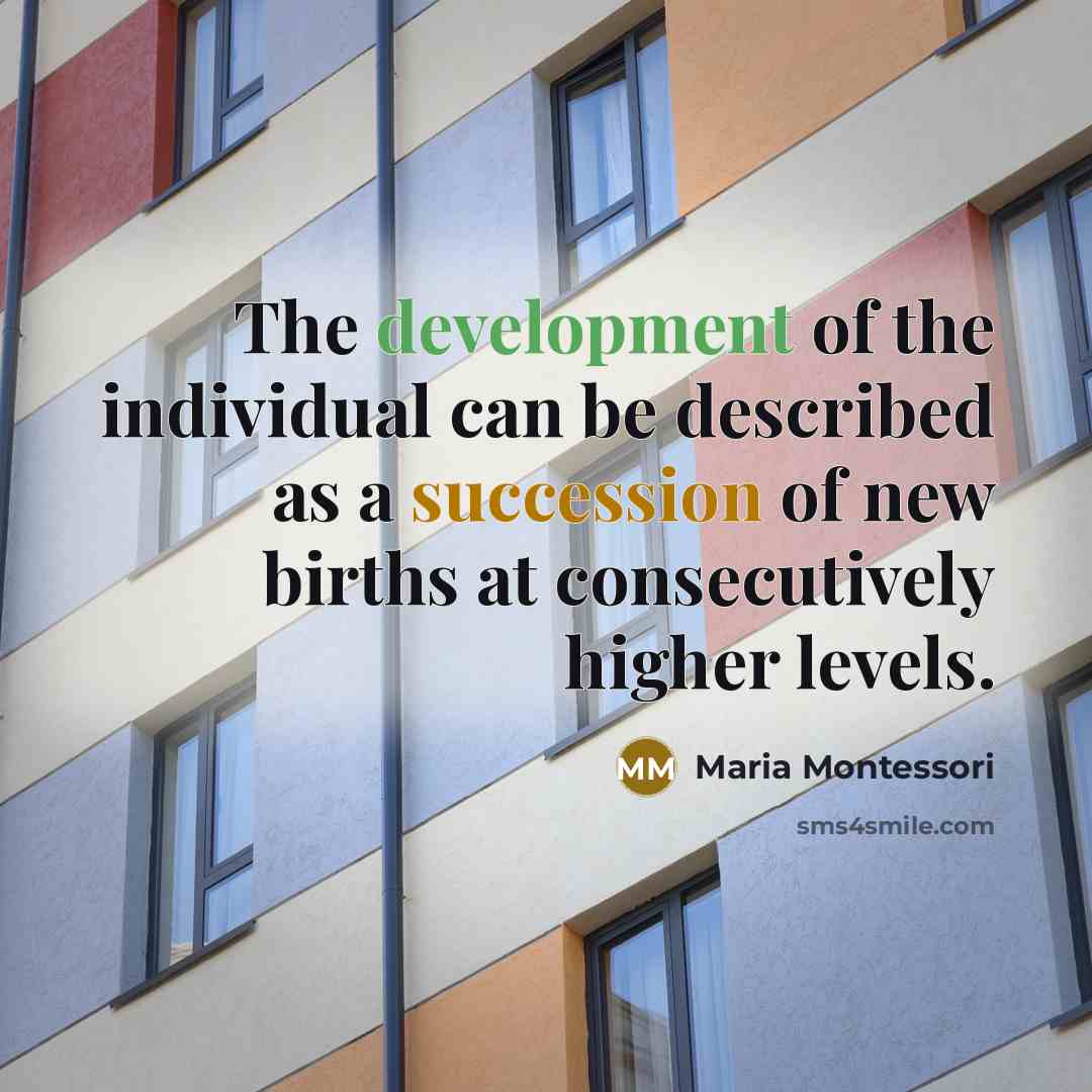 “The development of the individual can be described as a…” quote by Maria Montessori