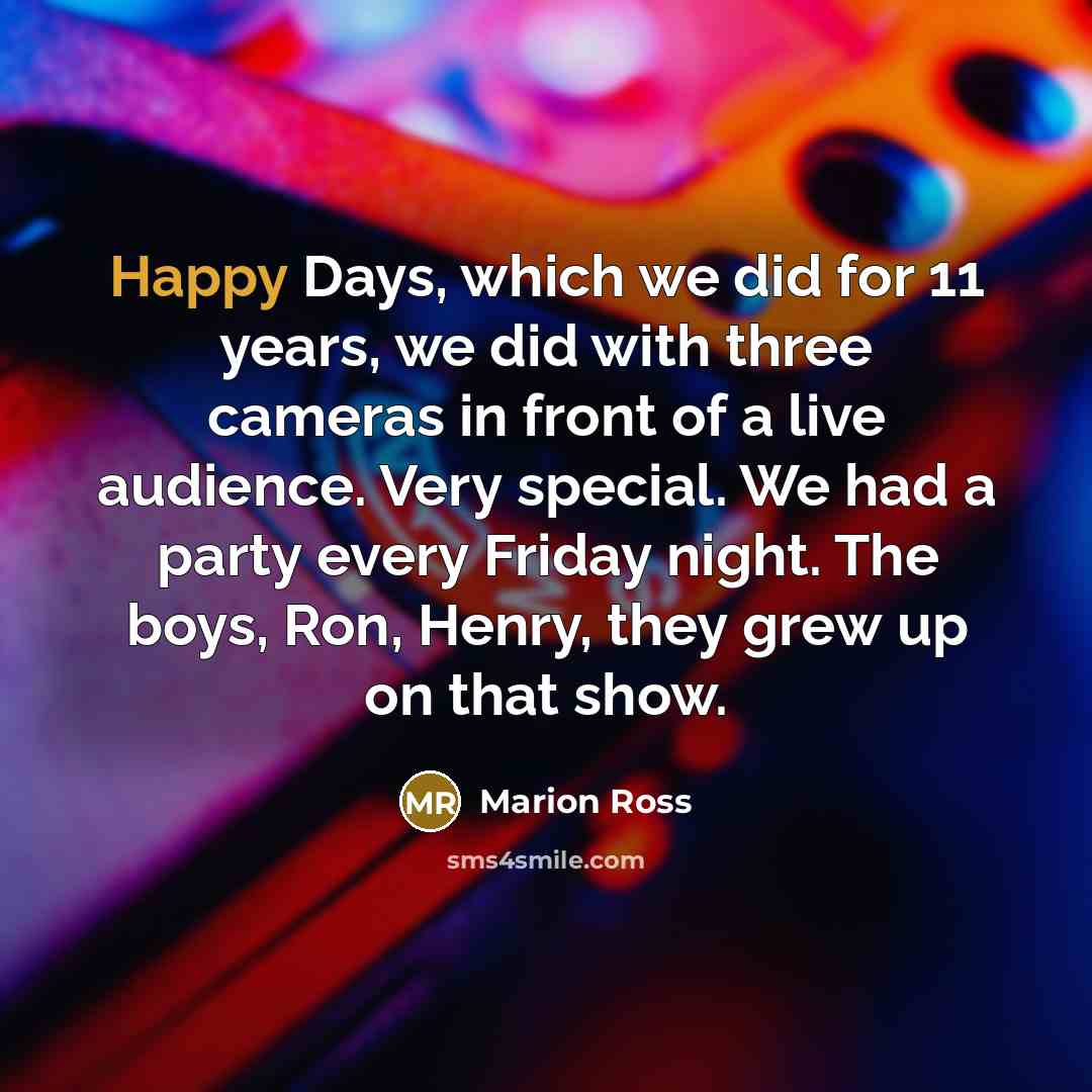 “Happy Days, which we did for 11 years, we did…” quote by Marion Ross