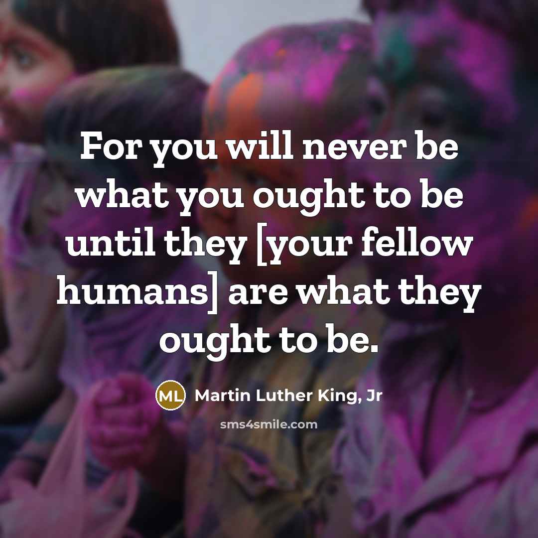 “For you will never be what you ought to be…” quote by Martin Luther King, Jr