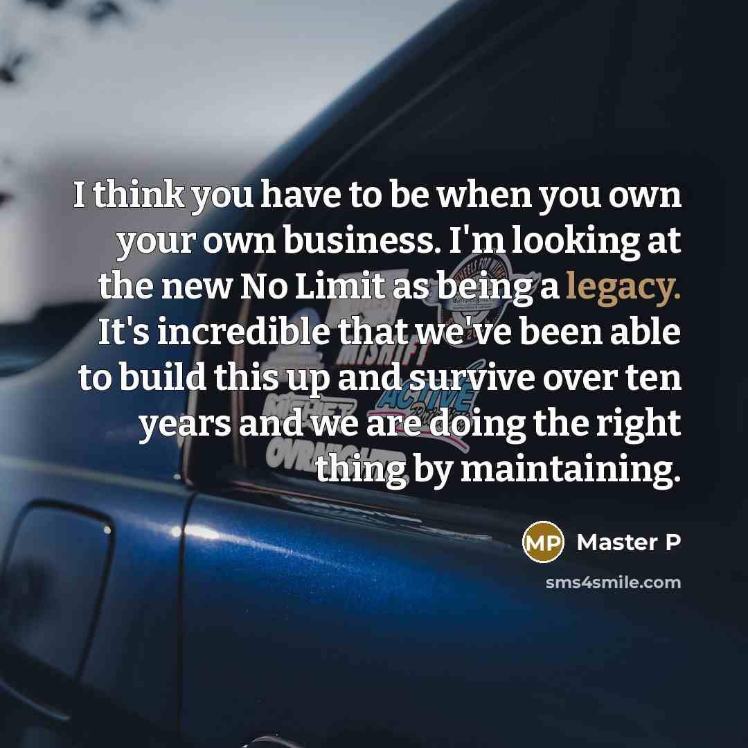 “I think you have to be when you own your…” quote by Master P