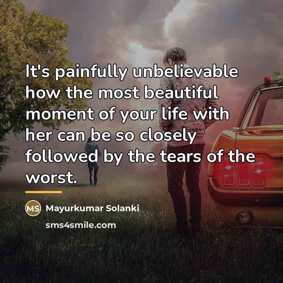 “It's painfully unbelievable how the most beautiful moment of your…” quote by Mayurkumar Solanki