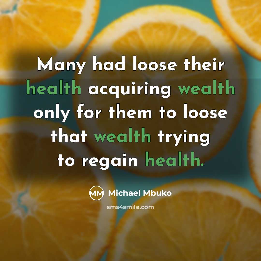 “Many had loose their health acquiring wealth only for them…” quote by Michael Mbuko