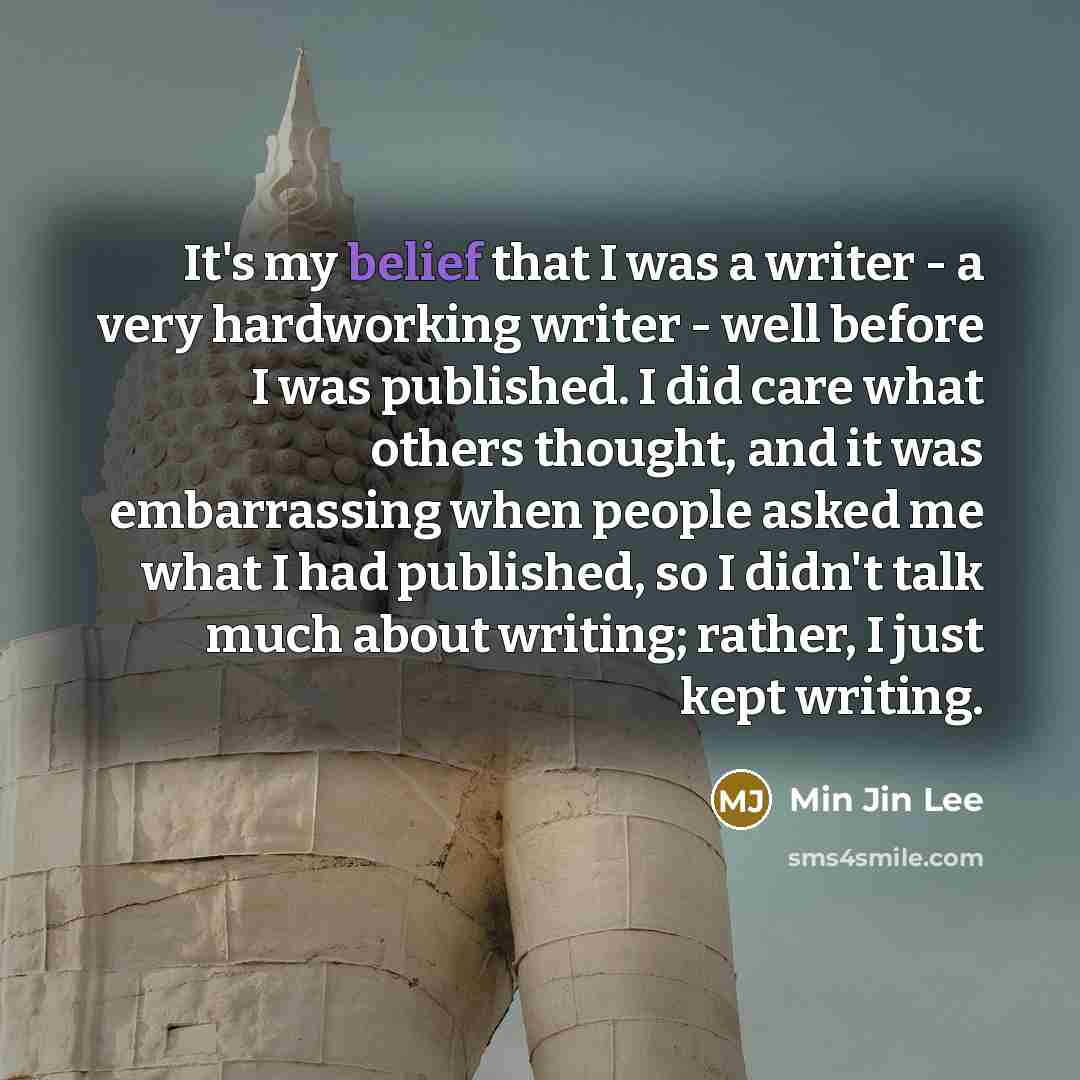 “It's my belief that I was a writer - a…” quote by Min Jin Lee