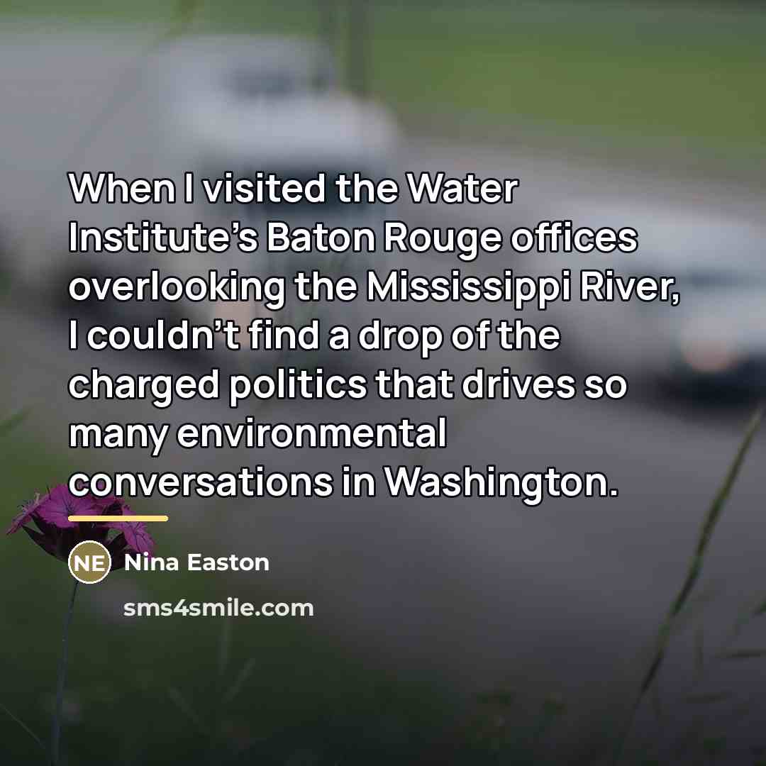 “When I visited the Water Institute's Baton Rouge offices overlooking…” quote by Nina Easton