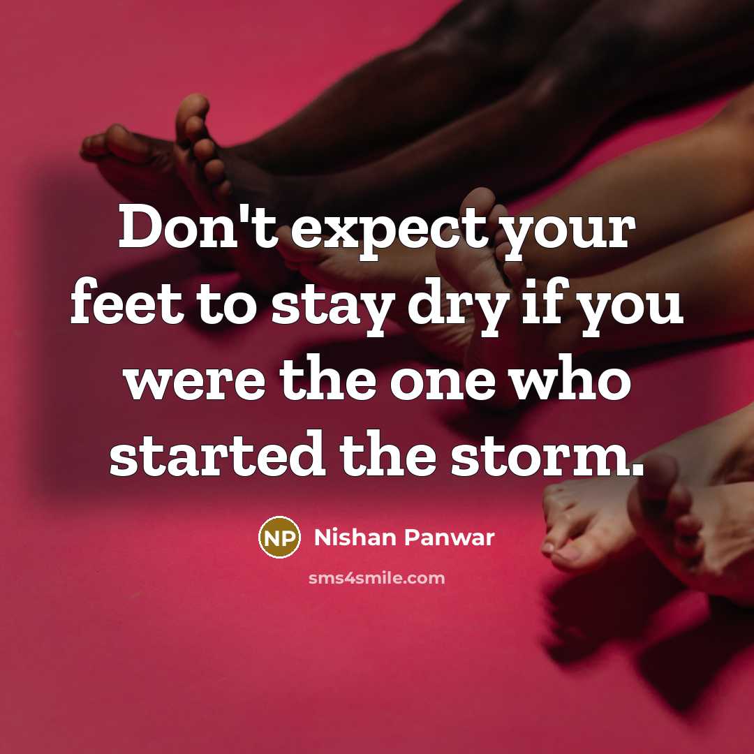 “Don't expect your feet to stay dry if you were…” quote by Nishan Panwar