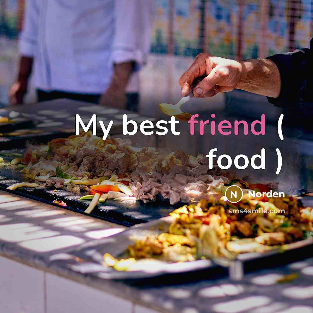 “My best friend ( food )…” quote by Norden