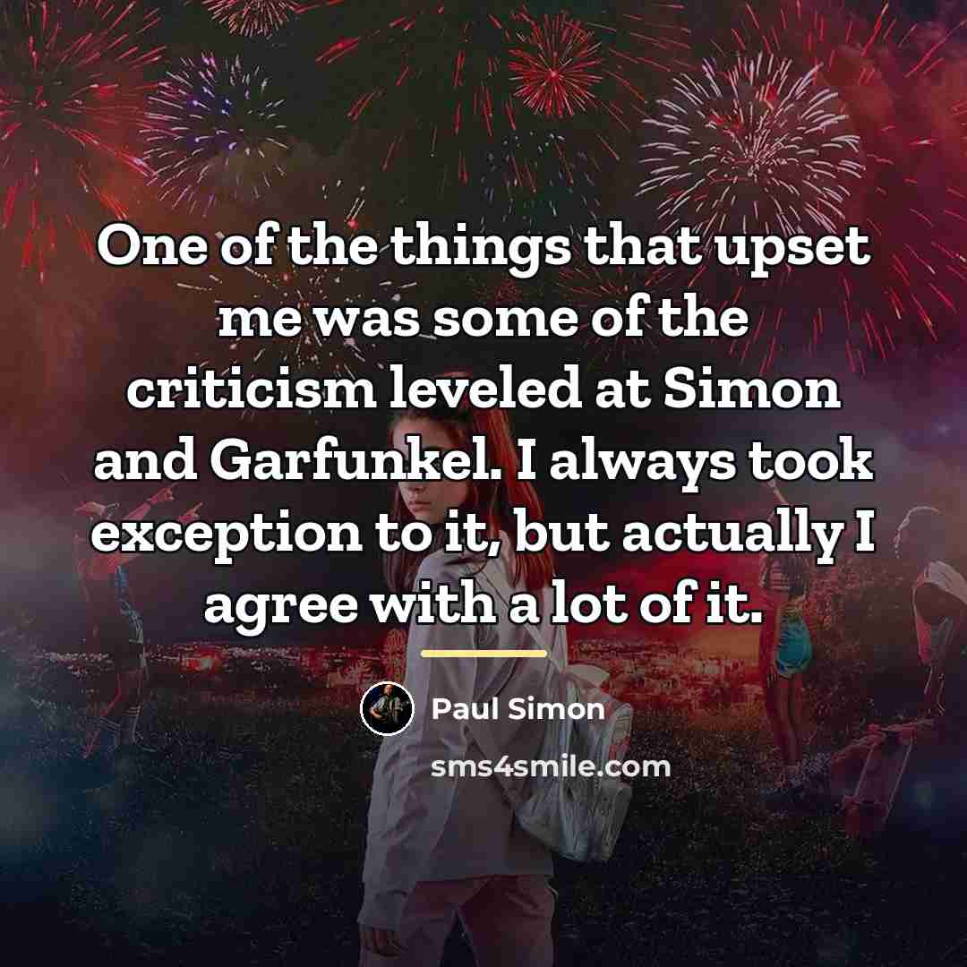 “One of the things that upset me was some of…” quote by Paul Simon