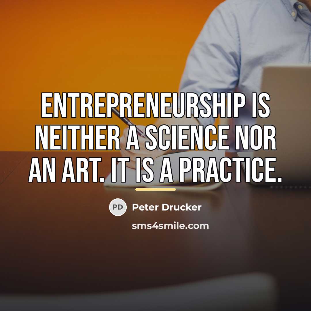 “Entrepreneurship is neither a science nor an art. It is…” quote by Peter Drucker