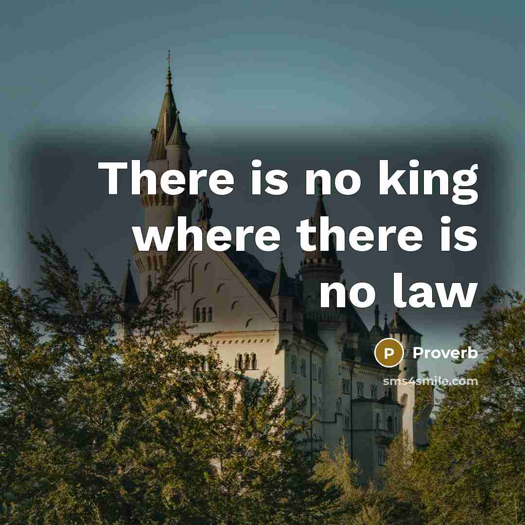 “There is no king where there is no law…” quote by Proverb