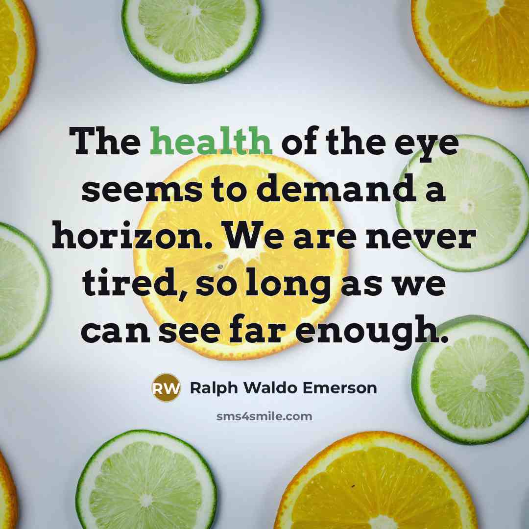 “The health of the eye seems to demand a horizon.…” quote by Ralph Waldo Emerson