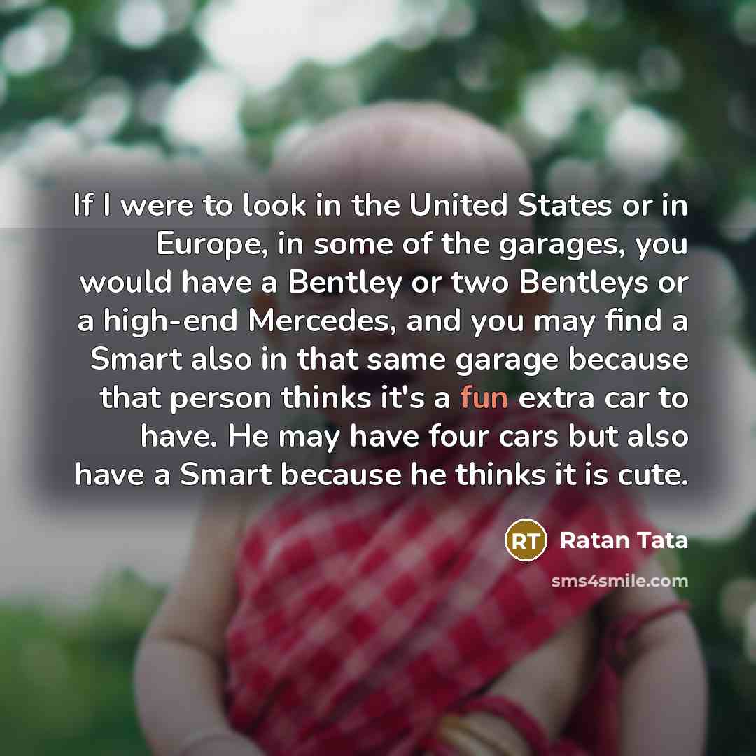 “If I were to look in the United States or…” quote by Ratan Tata