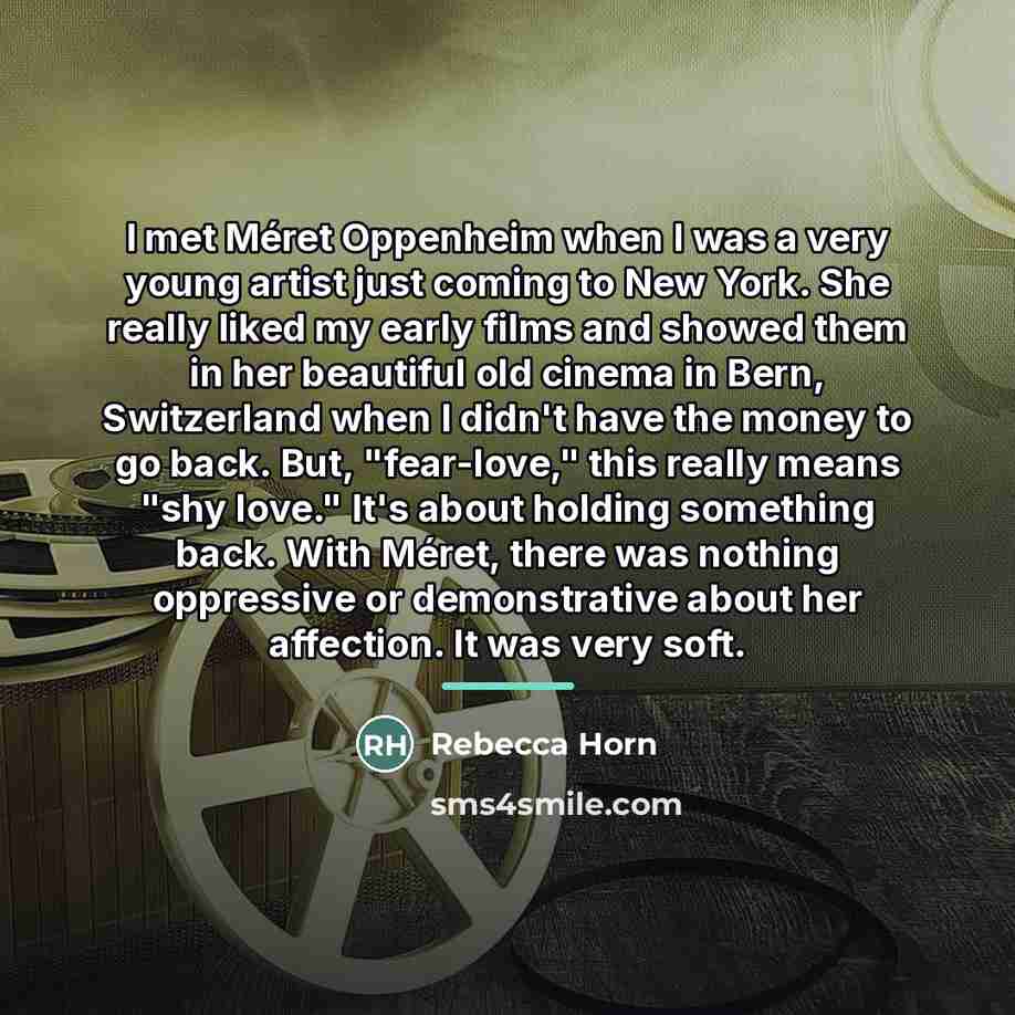 “I met Méret Oppenheim when I was a very young…” quote by Rebecca Horn