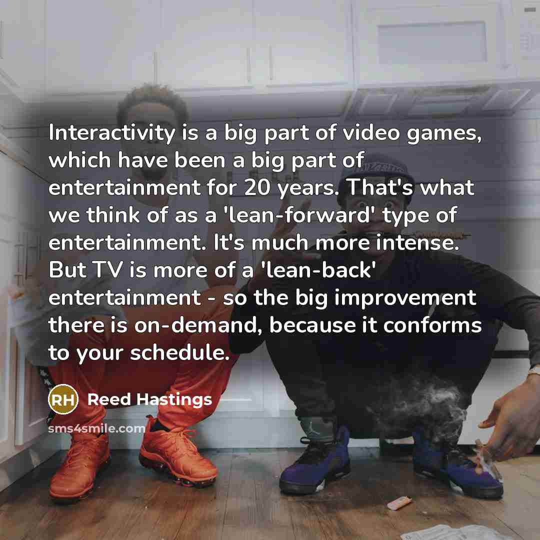 “Interactivity is a big part of video games, which have…” quote by Reed Hastings